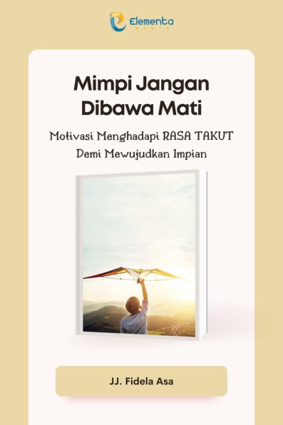 Mimpi Jangan Dibawa Mati: Motivasi Menghadapi Rasa Takut Demi Mewujudkan Impian